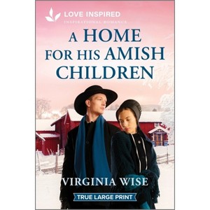 A Home for His Amish Children - Large Print by  Virginia Wise (Paperback) - 1 of 1