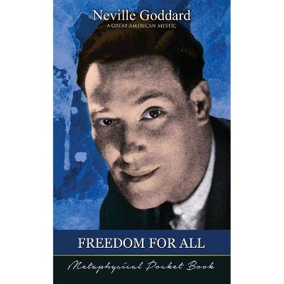 Freedom For All ( Metaphysical Pocket Book ) - by  Neville Goddard (Paperback)