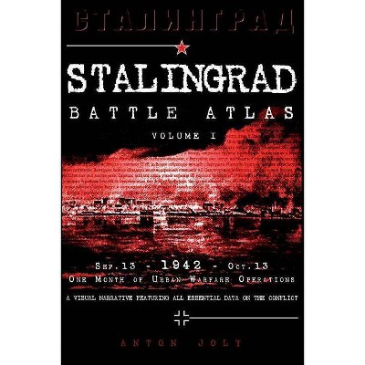 Stalingrad Battle Atlas - by  Anton Joly (Paperback)