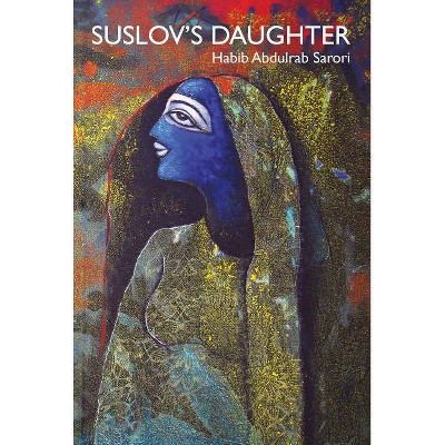 Suslov's Daughter - by  Habib Abdulrab Sarori (Paperback)