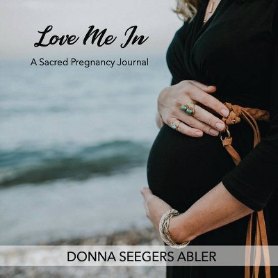 Love Me In - by  Donna Seegers Abler (Paperback)