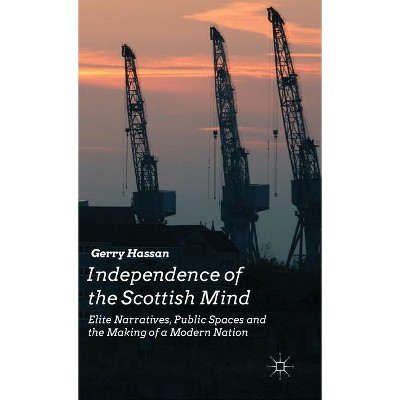 Independence of the Scottish Mind - by  G Hassan (Hardcover)