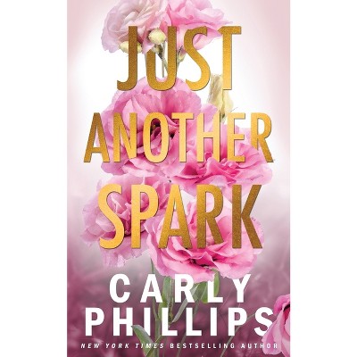 Just Another Spark - (The Kingston Family) by  Carly Phillips (Paperback)