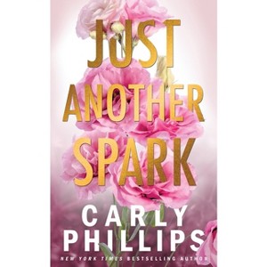 Just Another Spark - (The Kingston Family) by  Carly Phillips (Paperback) - 1 of 1