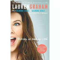 Talking as Fast as I Can: From Gilmore Girls to Gilmore Girl 10/03/2017 (Paperback) - by Lauren Graham