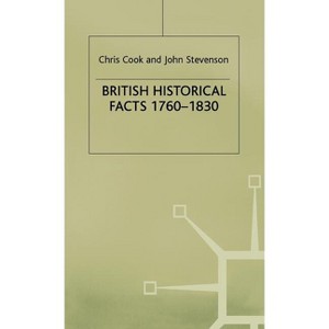 British Historical Facts, 1760-1830 - (Palgrave Historical and Political Facts) by  C Cook & J Stevenson (Hardcover) - 1 of 1