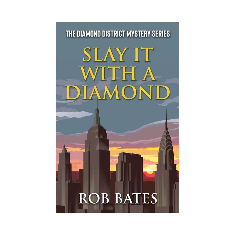 Slay It With a Diamond - (Diamond District Mystery) by  Rob Bates (Paperback), 1 of 2