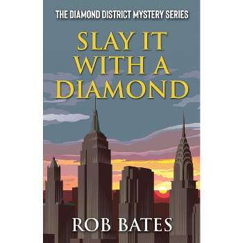 Slay It With a Diamond - (Diamond District Mystery) by  Rob Bates (Paperback)