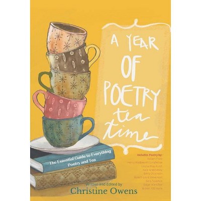 A Year of Poetry Tea Time - by  Christine Lynn Owens (Paperback)