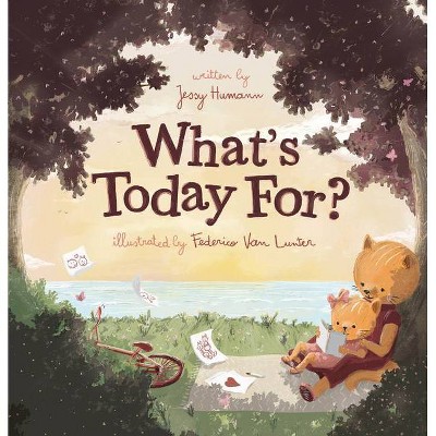 What's Today For? - by  Jessy Humann (Hardcover)