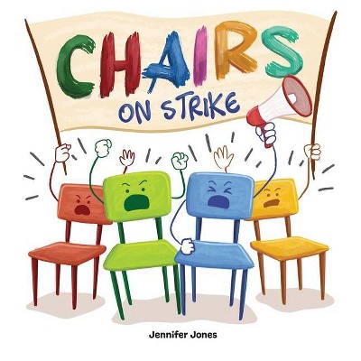 Chairs on Strike - by  Jennifer Jones (Hardcover)