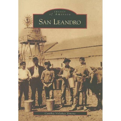 San Leandro - (Images of America (Arcadia Publishing)) by  Cynthia Vrilakas Simons (Paperback)