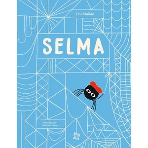Selma-La Historia de Una Araña Estelar - by  Tini Malina (Hardcover) - 1 of 1