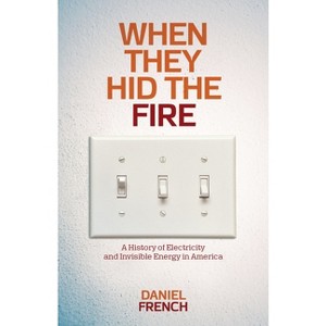 When They Hid the Fire - (Intersections) by  Daniel French (Paperback) - 1 of 1
