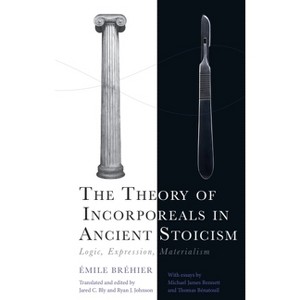 The Theory of Incorporeals in Ancient Stoicism - (Cycles) by  Émile Bréhier (Hardcover) - 1 of 1