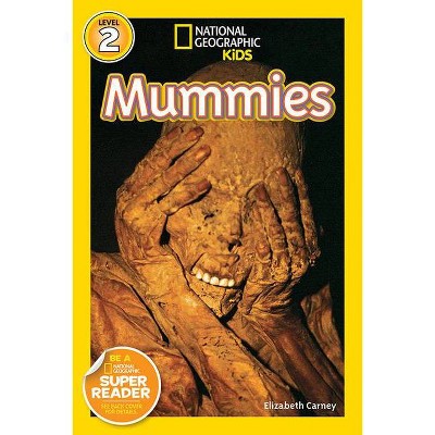 National Geographic Readers: Mummies - by  Elizabeth Carney (Paperback)