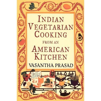 Indian Vegetarian Cooking - by  Vasantha Prasad (Paperback)