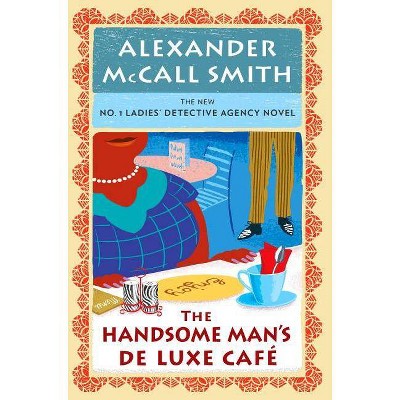 The Handsome Man's de Luxe Café - (No. 1 Ladies' Detective Agency) by  Alexander McCall Smith (Paperback)