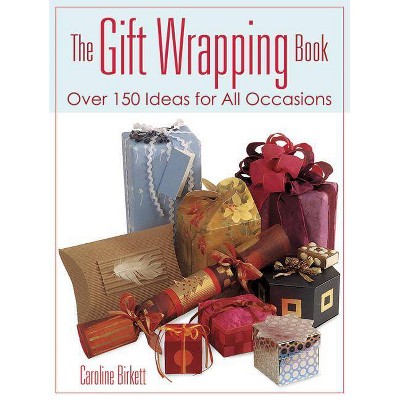 The Gift Wrapping Book - by  Caroline Birkett (Paperback)