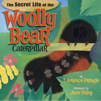 The Secret Life of the Woolly Bear Caterpillar - by  Laurence Pringle (Hardcover)
