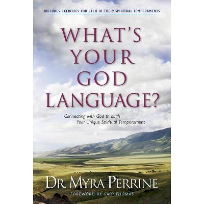 What's Your God Language? - (Nine Spiritual Temperaments--How Knowing Yours Can Help You) by  Myra Perrine (Paperback)