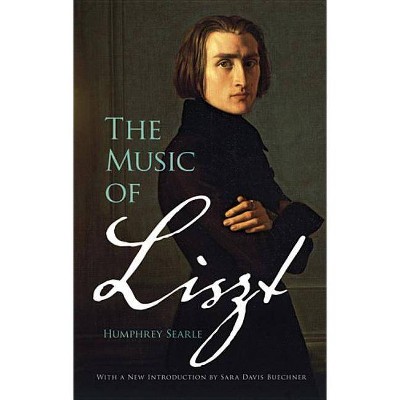 The Music of Liszt - (Dover Books on Music and Music History) by  Humphrey Searle (Paperback)