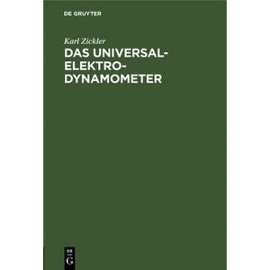 Das Universal-Elektrodynamometer - by  Karl Zickler (Hardcover) - 1 of 1