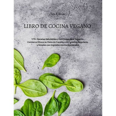 Libro de Cocina Vegano - by  Clara H Ramos & Anita N Kostner (Hardcover)