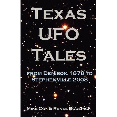 Texas UFO Tales - by  Mike Cox & Renee Roderick (Paperback)