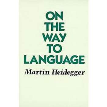 On the Way to Language - by  Martin Heidegger (Paperback)