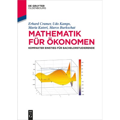 Mathematik für Ökonomen - (De Gruyter Studium) by  Erhard Cramer & Udo Kamps & Maria Kateri & Marco Burkschat (Paperback)