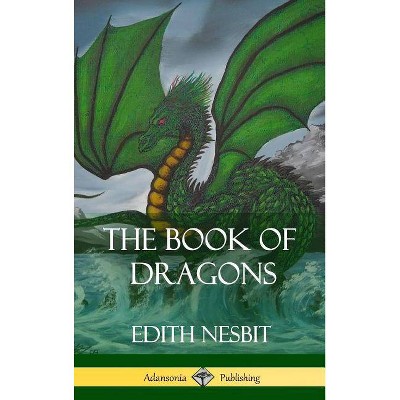 The Book of Dragons (Hardcover) - by  Edith Nesbit