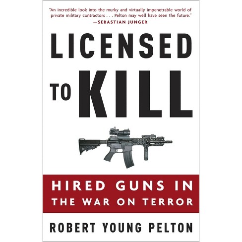 Licensed to Kill - by  Robert Young Pelton (Paperback) - image 1 of 1