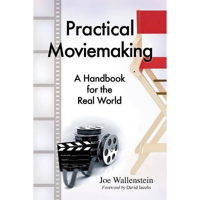 Practical Moviemaking - by  Joe Wallenstein (Paperback)