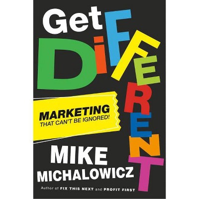 Get Different - by  Mike Michalowicz (Hardcover)