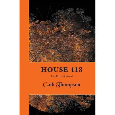 House 418 - by  Cath Thompson (Hardcover)