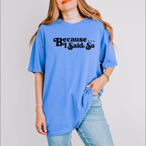 Simply Sage Market Because I Said So Garment Dyed Tee - 1 of 4