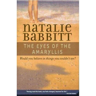 The Eyes of the Amaryllis - by  Natalie Babbitt (Paperback)