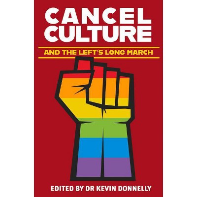 Cancel Culture and the Left's Long March - by  Donnolly (Paperback)