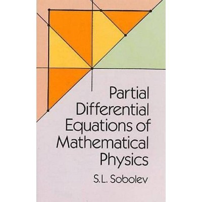 Partial Differential Equations of Mathematical Physics - (Dover Books on Physics) by  S L Sobolev (Paperback)