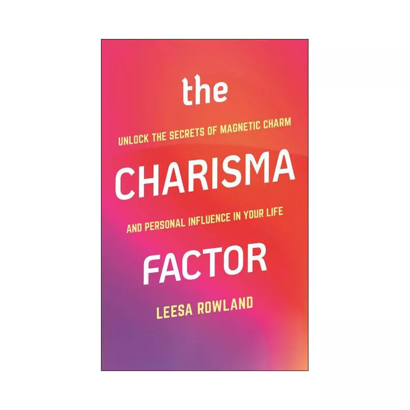 The Charisma Factor - by Leesa Rowland (Paperback)