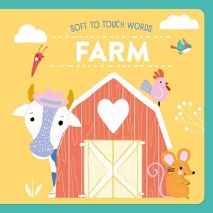 Soft to Touch Words Farm - by  Little Genius Books (Board Book) - 1 of 1