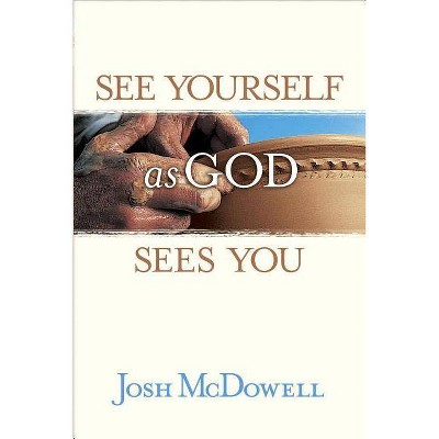  See Yourself as God Sees You - by  Josh D McDowell (Paperback) 