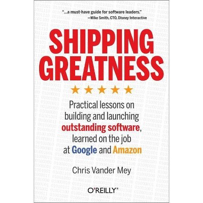Shipping Greatness - by  Chris Vander Mey (Paperback)