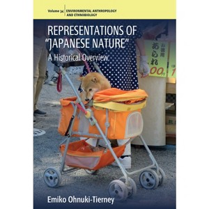 Representations of "Japanese Nature" - (Environmental Anthropology and Ethnobiology) by Emiko Ohnuki-Tierney - 1 of 1