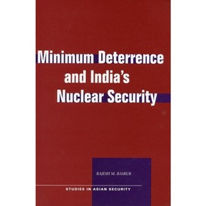 Minimum Deterrence and Indiaas Nuclear Security - (Studies in Asian Security) Annotated by  Rajesh M Basrur (Paperback) - 1 of 1