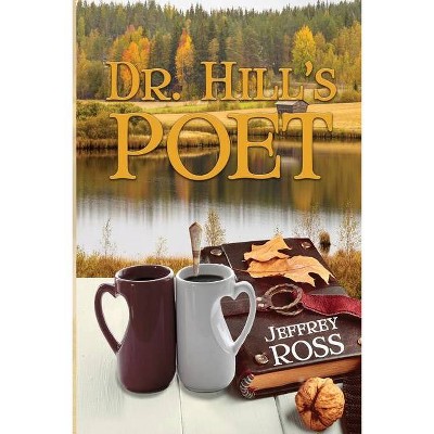 Dr. Hill's Poet - by  Jeffrey Ross (Paperback)