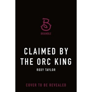 Claimed by the Orc King - (Fated and Bound) by  Roxy Taylor (Paperback) - 1 of 1