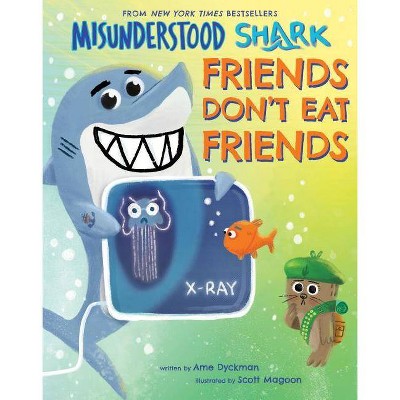 Misunderstood Shark: Friends Don't Eat Friends - by  Ame Dyckman (Hardcover)