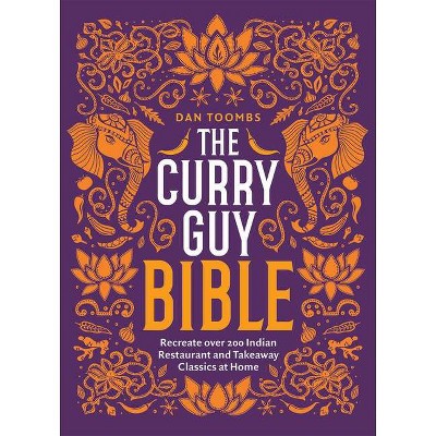 The Curry Guy Bible - by  Dan Toombs (Hardcover)